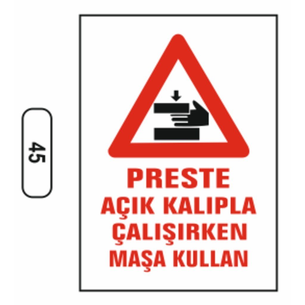 Ergündoğdu 45 Presle Açık Kalıpla Çalışırken Masa Kullanın PVC Uyarı Levhası 25 x 35 cm