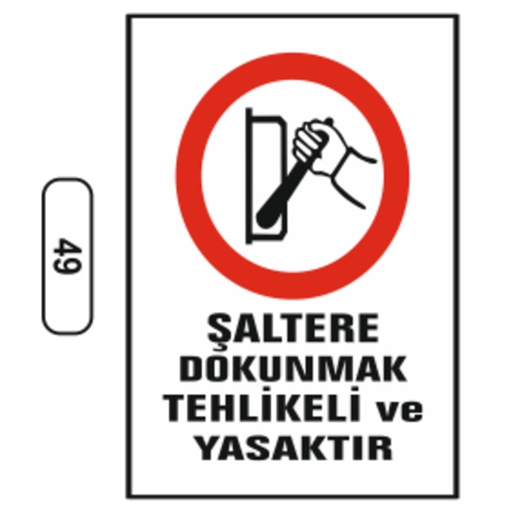 Ergündoğdu 49 Şaltere Dokunmak Tehlikeli ve Yasaktır PVC Uyarı Levhası 25 x 35 cm