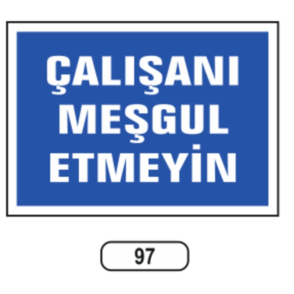 Ergündoğdu 97 Çalışanı Meşgul Etmeyi̇n PVC Uyarı Levhası 25 x 35 cm