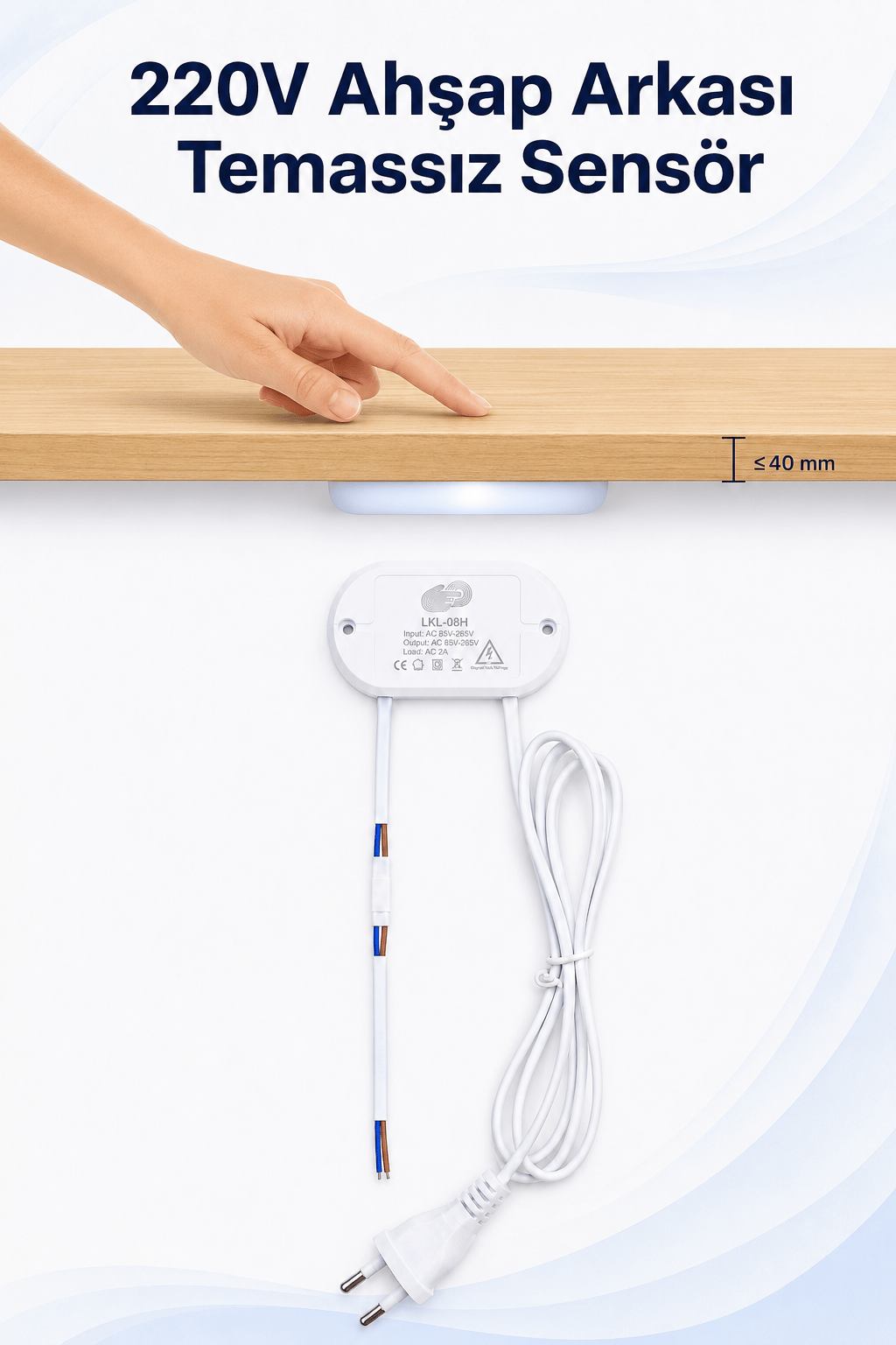 220V AHŞAP ARKASI SENSÖR SIVA ÜSTÜ TEMASSIZ