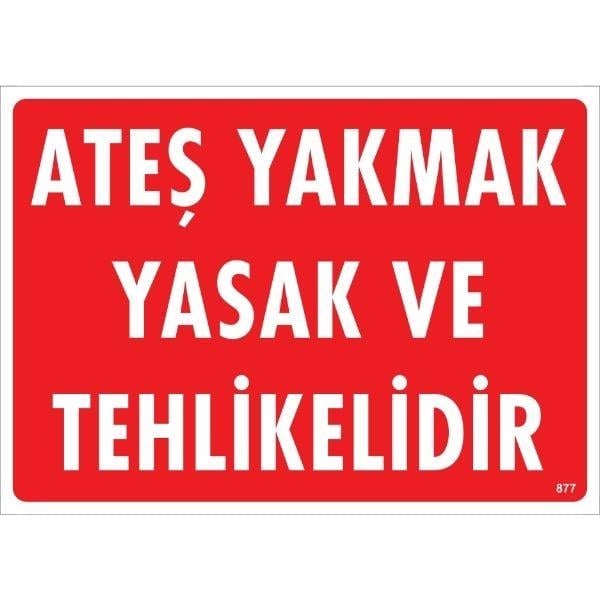 Ateş Yakmak Yasak Ve Tehlikelidir Uyarı Levhası İSG-877-2535SAteş Yakmak Yasak Ve Tehlikelidir  Uyarı Levhası