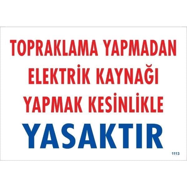 Topraklama Yapmadan Elektrik Kaynağı Yapmak Kesinlikle Yasaktır Uyarı LevhasıİSG-1113-2535STopraklama Yapmadan Elektrik Kaynağı Yapmak Kesinlikle Yasaktır  Uyarı Levhası