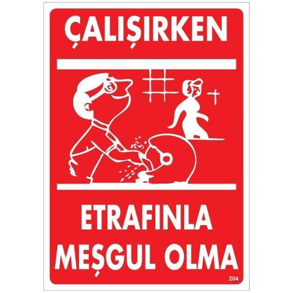 Çalışırken Etrafınla Meşgul Olma Uyarı LevhasıİSG-204-2535SÇalışırken Etrafınla Meşgul Olma Uyarı Levhası