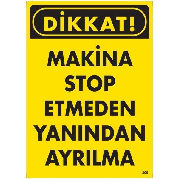 Makina Stop Etmeden Yanından Ayrılma Uyarı LevhasıİSG-200-2535SMakina Stop Etmeden Yanından Ayrılma Uyarı Levhası