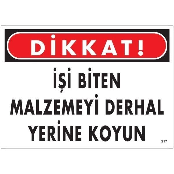 Dikkat İşi Biten Malzemeyi Derhal Yerine Koyun  Uyarı LevhasıİSG-217-2535SDikkat İşi Biten Malzemeyi Derhal Yerine Koyun  Uyarı Levhası