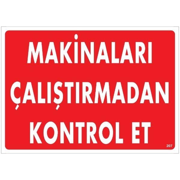 Çalışırken Etrafınla Meşgul Olma Uyarı LevhasıİSG-207-2535SMakinaları Çalıştırmadan Kontrol Et Uyarı Levhası