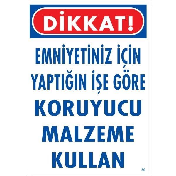 Emniyetiniz İçin Yaptığınız İşe Göre Koruyucu Malzeme Kullan Uyarı LevhasıİSG-59-2535SEmniyetiniz İçin Yaptığınız İşe Göre Koruyucu Malzeme Kullan Uyarı Levhası