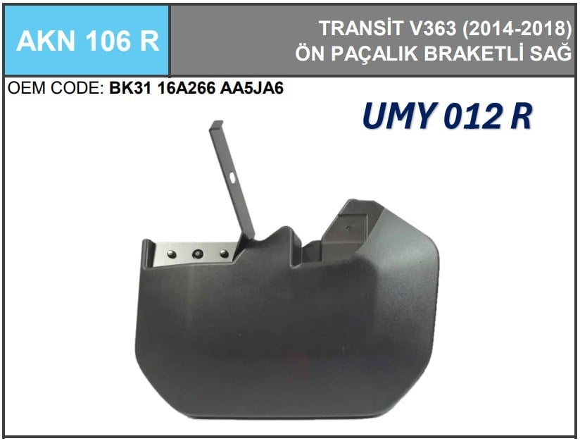 PAÇALIK ÖN SAĞ (BRAKETLİ) TRANSİT V.363 15> - UMAY - AKN 106 R