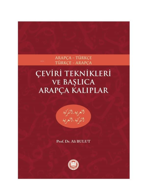 Ali BulutİLAHİYAT FAKÜLTESİ VAKFI YAYINLARITÜM ESERLER Çeviri Teknikleri ve Başlıca Arapça Kalıplar