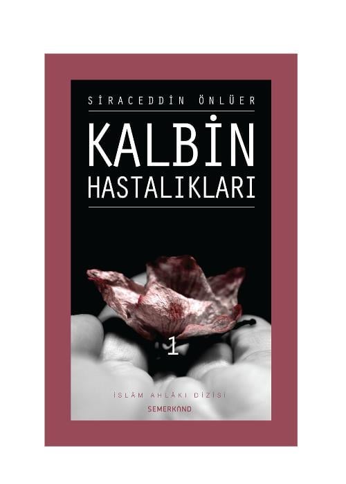 Siraceddin ÖnlüerSEMERKAND YAYINLARI TÜM ESERLER Kalbin Hastalıkları 1
