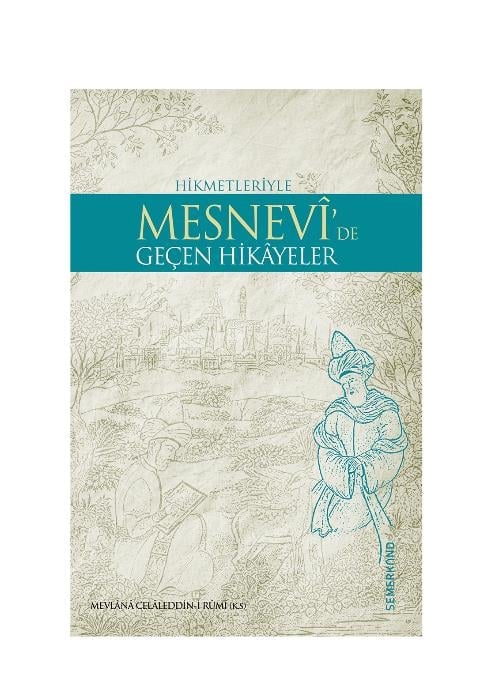 Mevlana Celaleddin-i RumiSEMERKAND YAYINLARI TÜM ESERLER Mesnevide Geçen Hikayeler