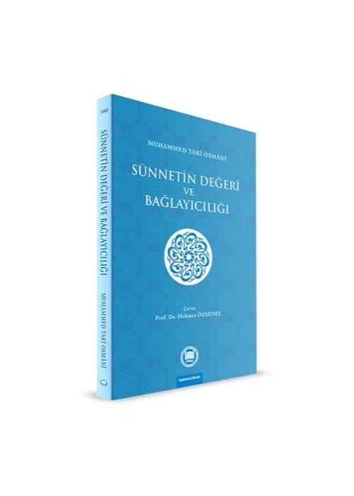 Muhammed Taki OsmaniİLAHİYAT FAKÜLTESİ VAKFI YAYINLARITÜM ESERLER Sünnetin Değeri ve Bağlayıcılığı