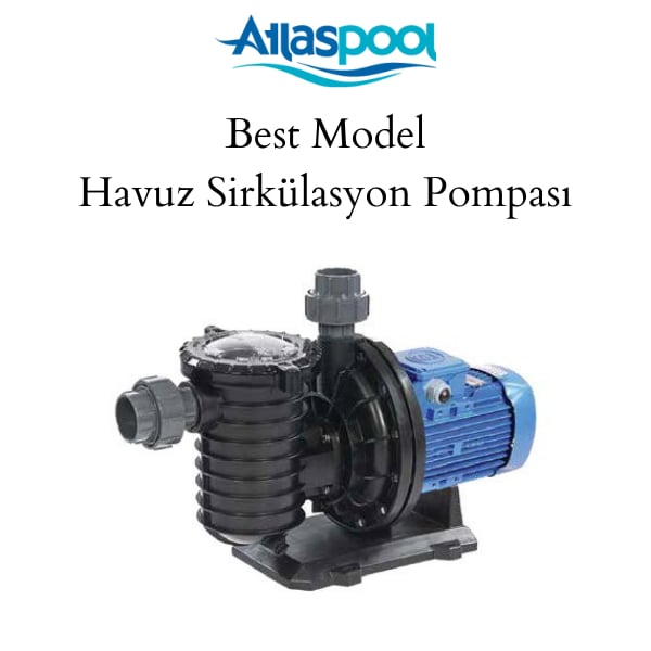 Atlaspool Best Model Havuz Sirkülasyon Pompası (Ön Filtreli)Atlaspool Havuz PompalarıAtlaspoolATSPOM001