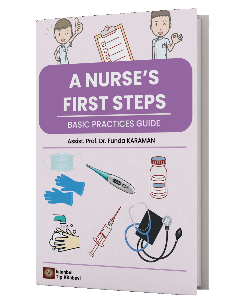 A NURSE'S FIRST STEPS: BASIC PRACTICES GUIDE