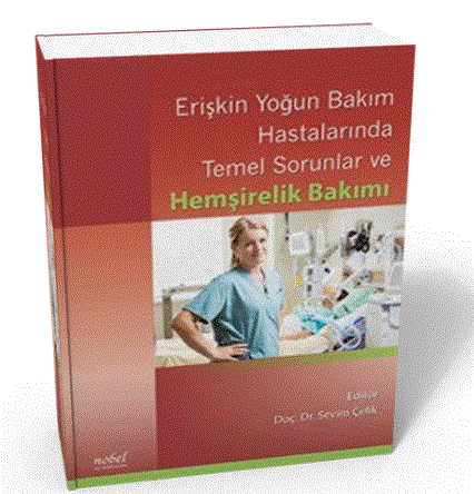 Erişkin Yoğun Bakım Hastalarında Temel Sorunlar ve Hemşirelik Bakımı