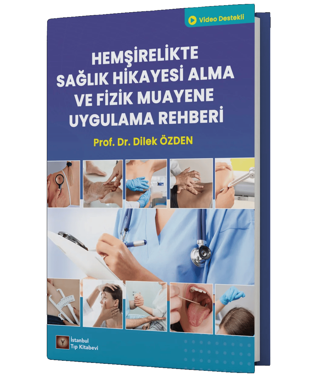 Hemşirelikte Sağlık Hikayesi Alma ve Fizik Muayene Uygulama Rehberi