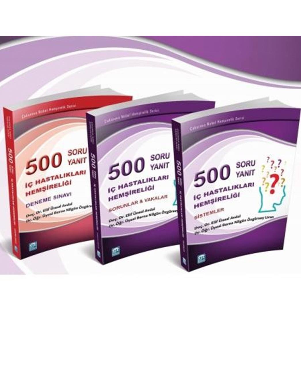 İç Hastalıkları Hemşireliği 500 Soru & 500 Yanıt Cilt 1 : Sistemler Cilt 2 : Sorunlar ve Vakalar Cilt 3 : Deneme Sınavı