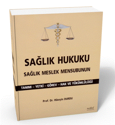 Sağlık Hukuku Sağlık Meslek Mensubunun Tanımı - Yetki - Görev - Hak ve Yükümlülüğü