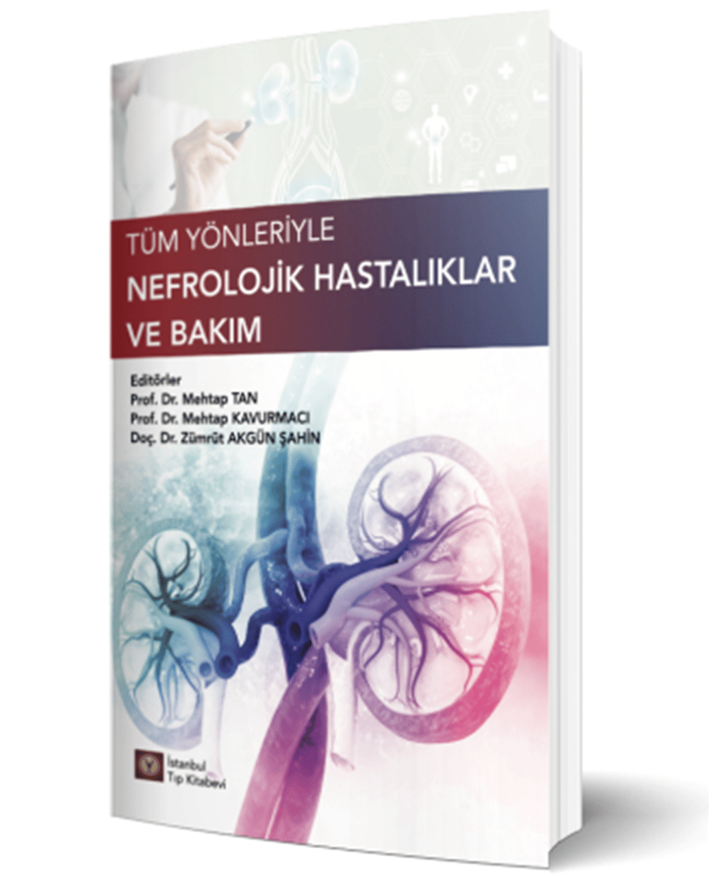 Tüm Yönleriyle Nefrolojik Hastalıklar ve Bakım
