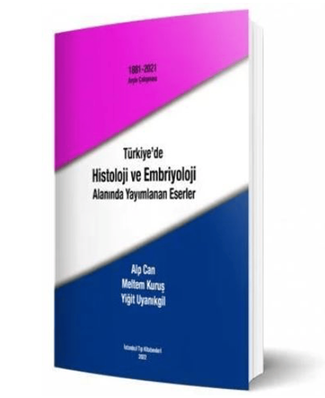 Türkiye'de Histoloji ve Embriyoloji Alanında Yayımlanan Eserler(1881-2021 Arşiv Çalışması)