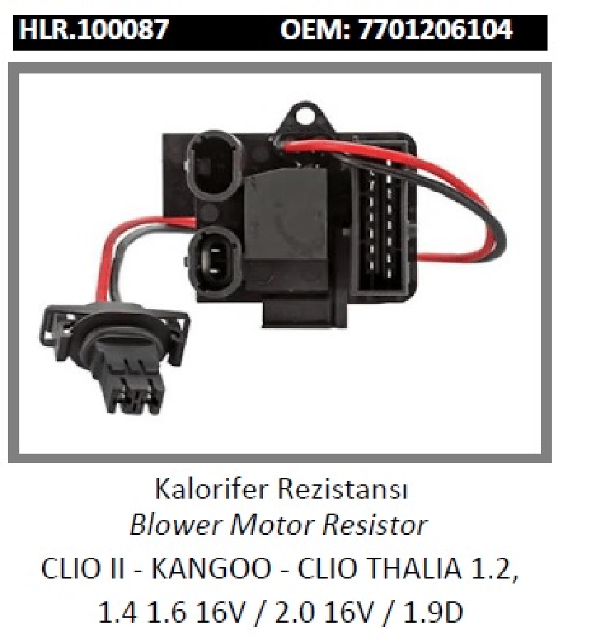 KALORIFER REZISTANSI > CLIO II  KANGOO  CLIO THALIA 12 14 16 16V / 20 16V / 19D  7701206104