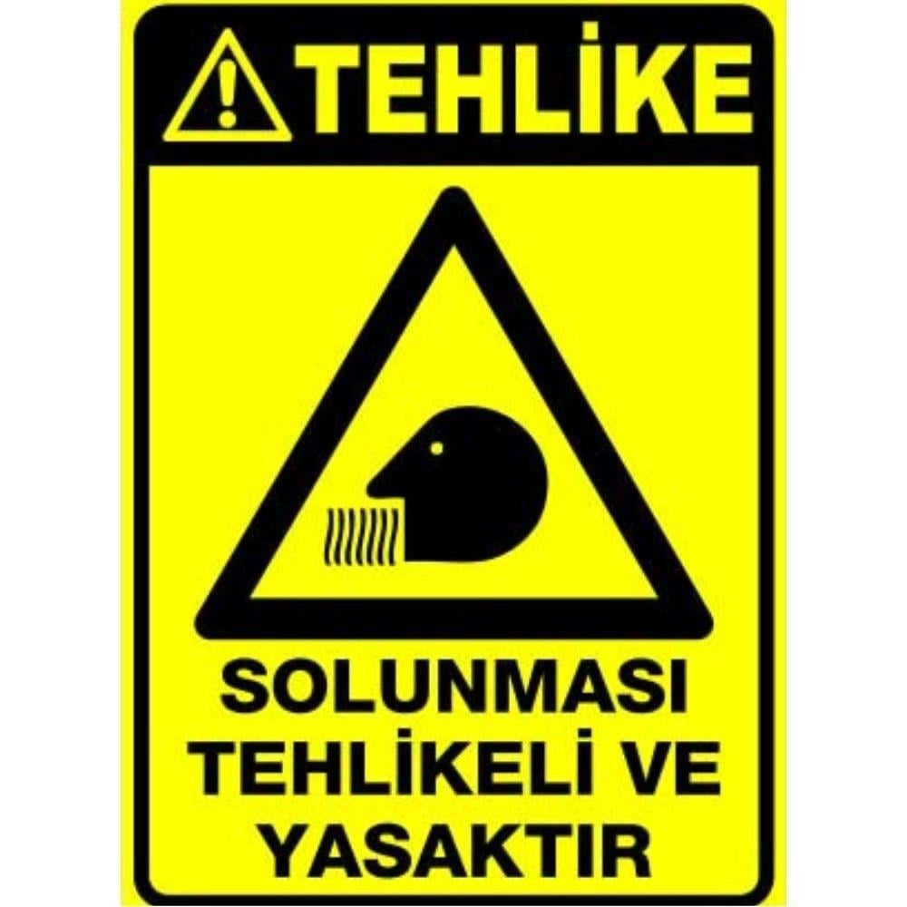 Tehlike Uyarı Levhası Solunması Tehlikeli ve Yasaktır
