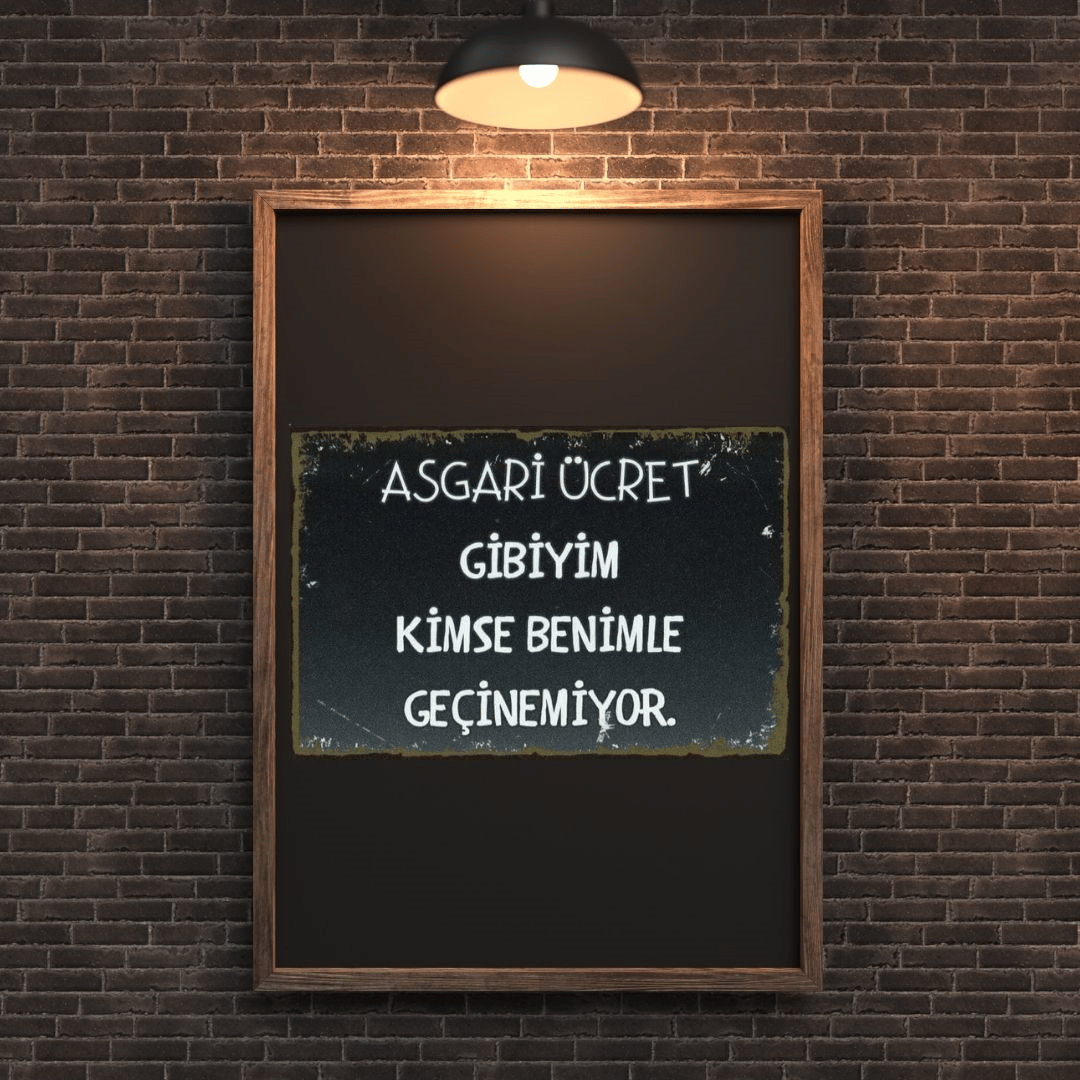 30x20 cm Asgari Ücret Gibiyim Kimse Benle Geçinemiyor