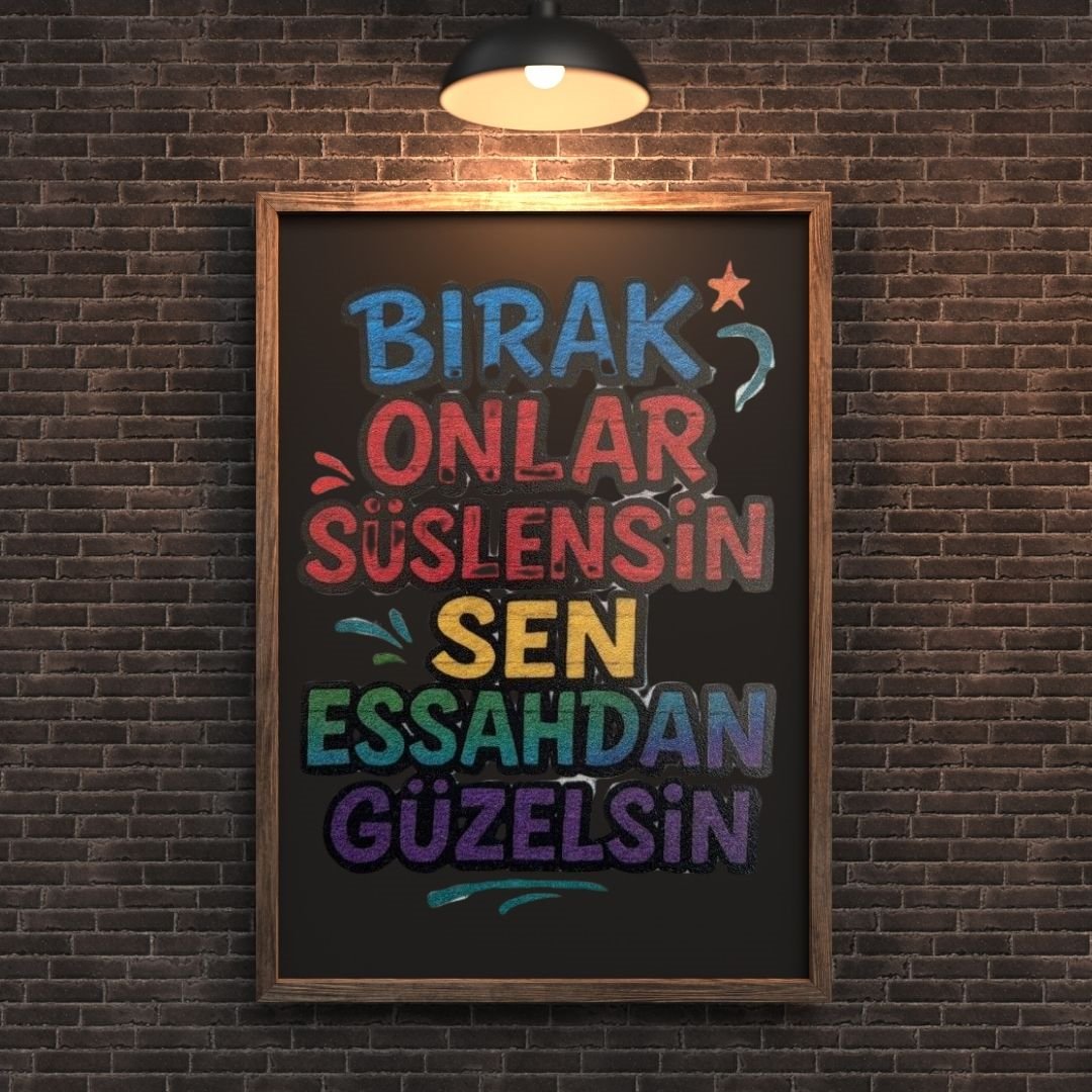 30x20 cm Bırak Onlar Süslensin Sen Essah Güzelsin