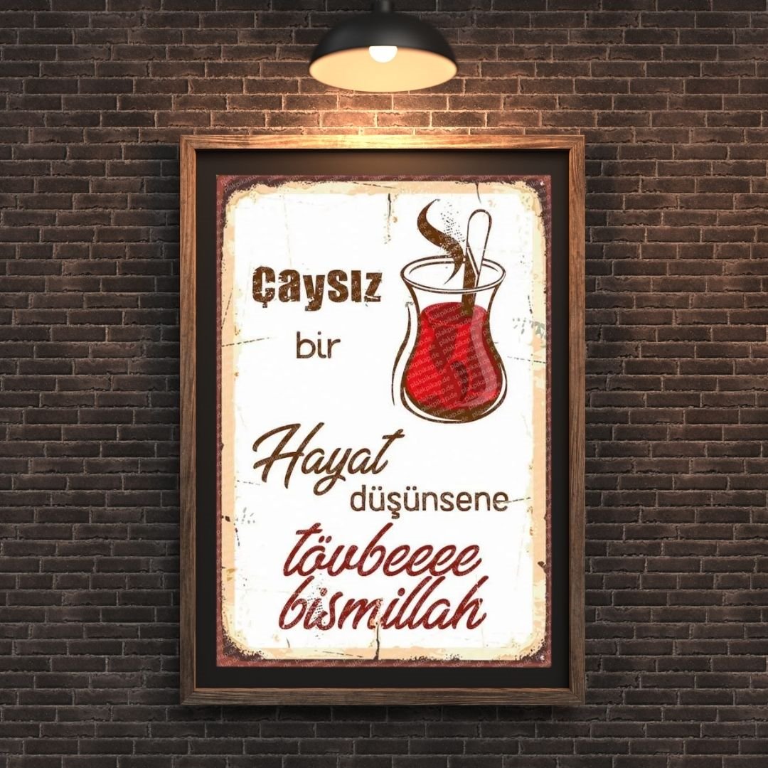 30x20 cm Çaysız Bir Hayat Düşünsen Tövbe Bismillah