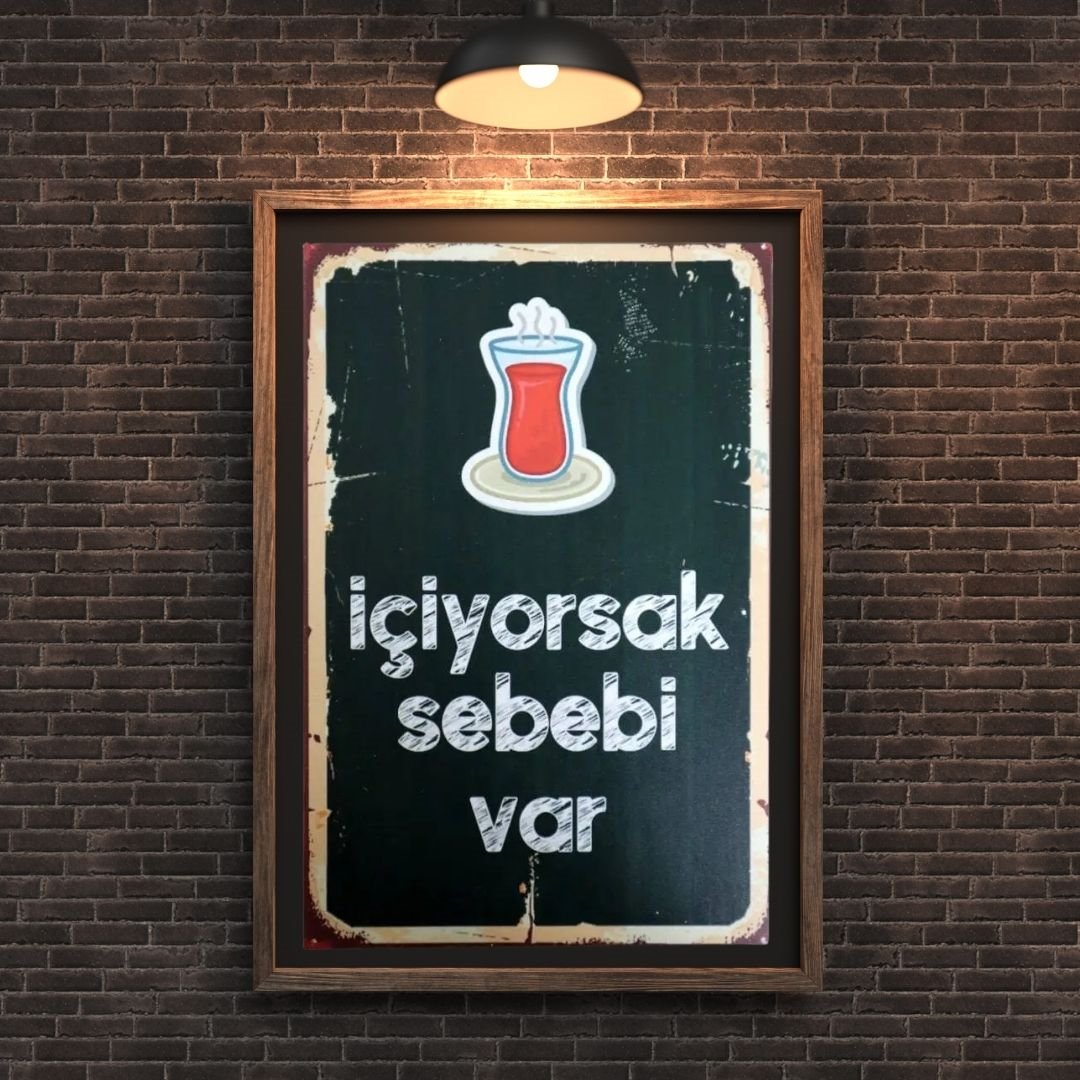 30x20 cm İçiyorsak Sebebi Var