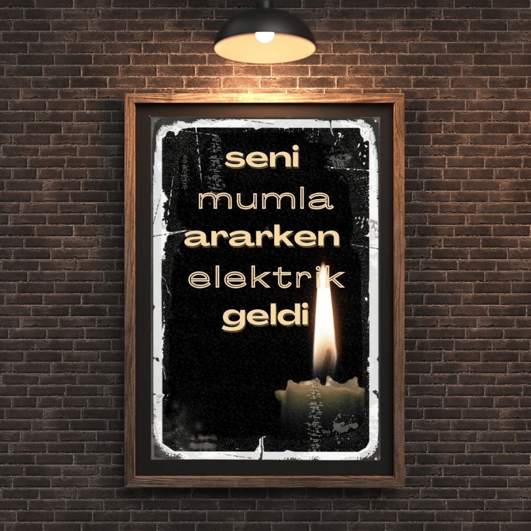 30x20 cm Seni Mumla Ararken Elektrik Geldi