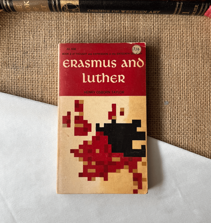 Erasmus And Luther - Henry Osborn Taylor