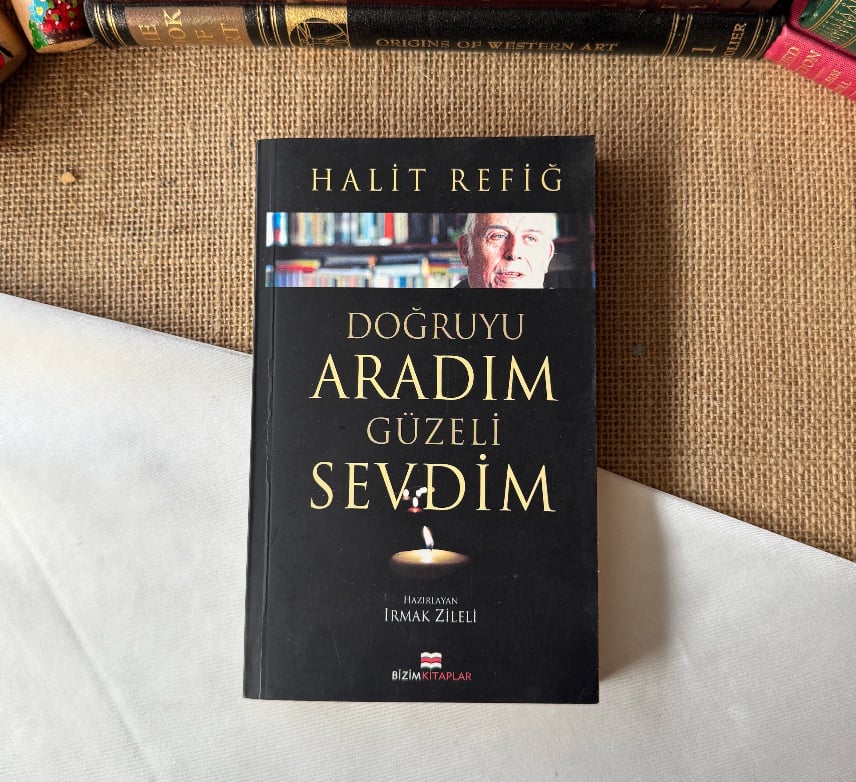 Hazırlayandan İmzalı , Doğruyu Aradım Güzeli Sevdim Halit Refiğ - Irmak Zileli