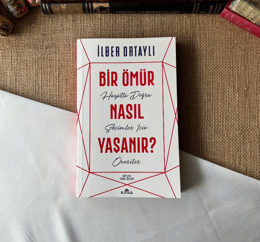 İlber Ortaylı'dan İmzalı Bir Ömür Nasıl Yaşanır? İlber Ortaylı