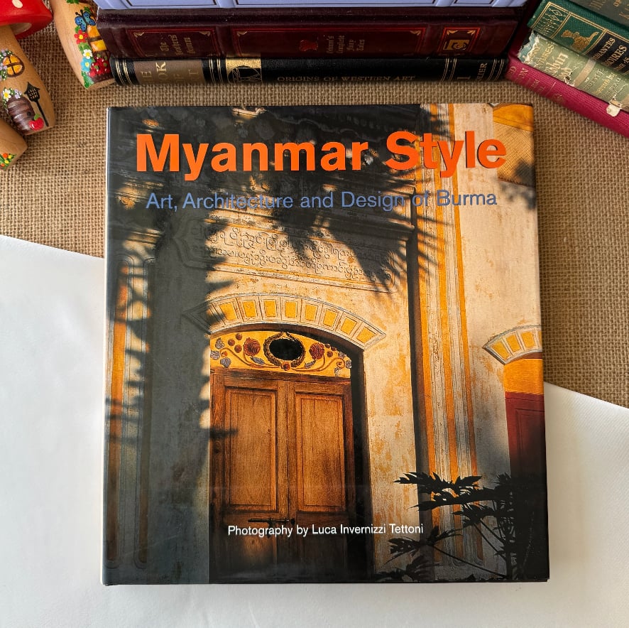 Myanmar Style: Art, Architecture and Design of Burma