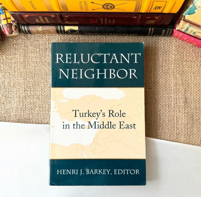 Reluctant Neighbor: Turkey's Role in the Middle East