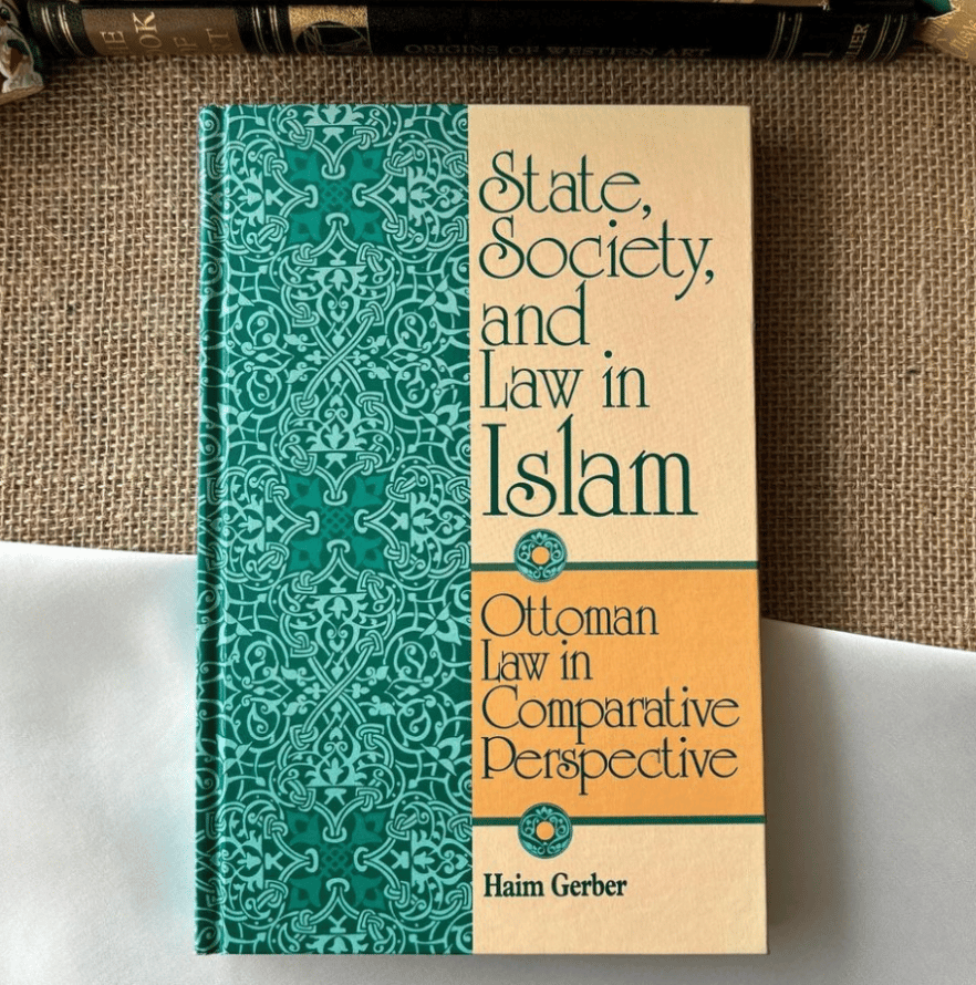 State, Society, and Law in Islam: Ottoman Law in Comparative Perspective