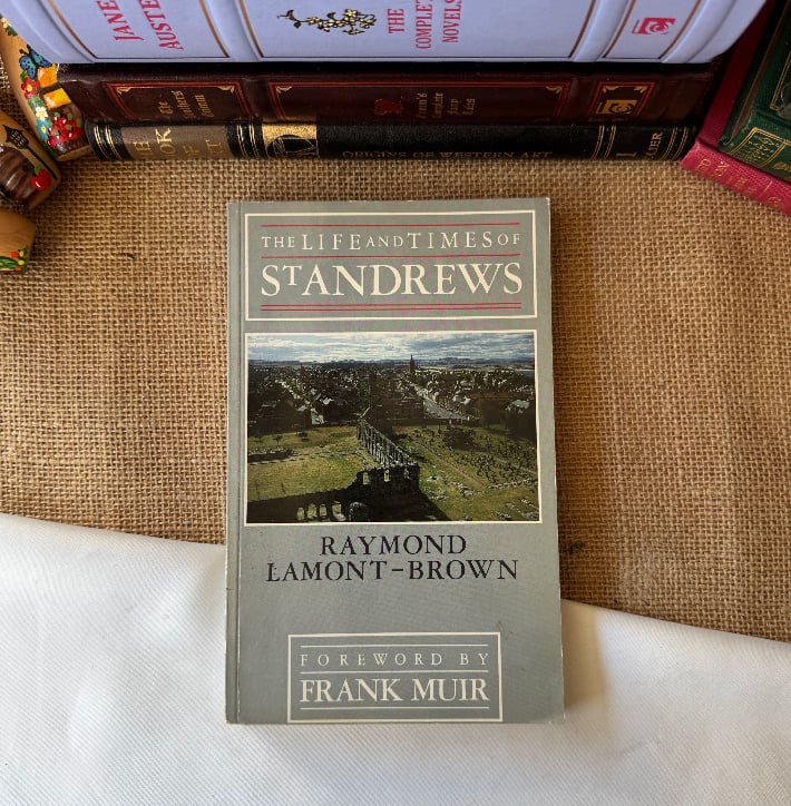 The Life And Times Of St. Andrews - Raymond Lamont Brown