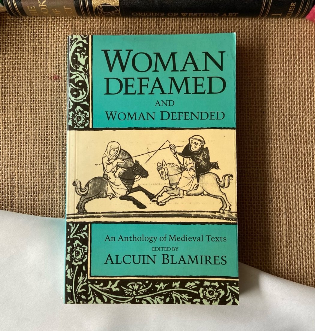 Woman Defamed and Woman Defended: An Anthology of Medieval Texts