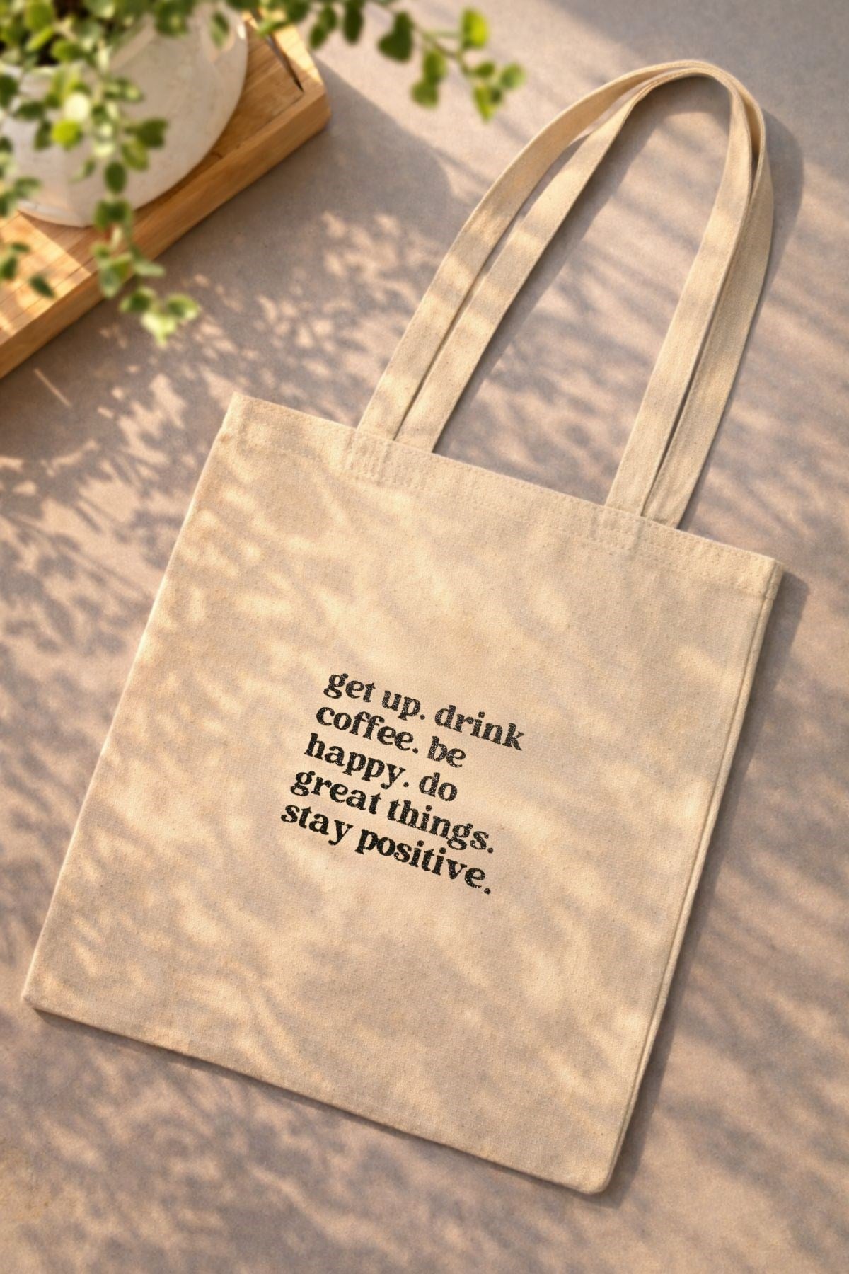 Get Up Drink Coffee Stay Positive Tote Bag – Bez Omuz Çantası Kahve Temalı