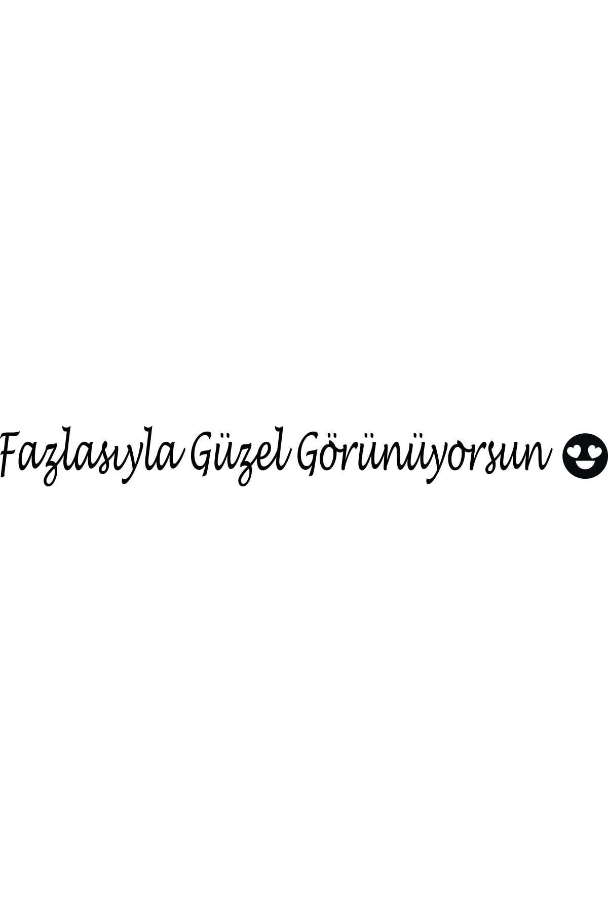 Ayna Dekorasyon özel yeni sticker- Fazlasıyla Güzel Görünüyorsun 40cmx4cm