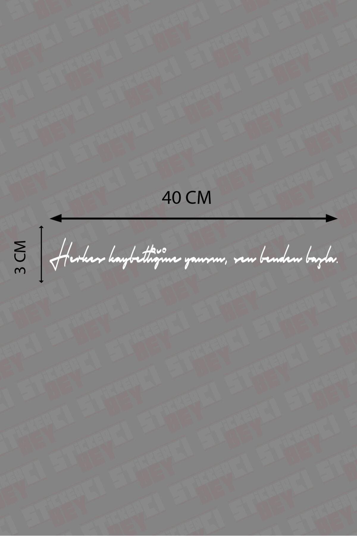 Herkes Kaybettiğine Yansın Sen Benden Başla Özel Yazı Oto özel yeni sticker 40*3 Cm
