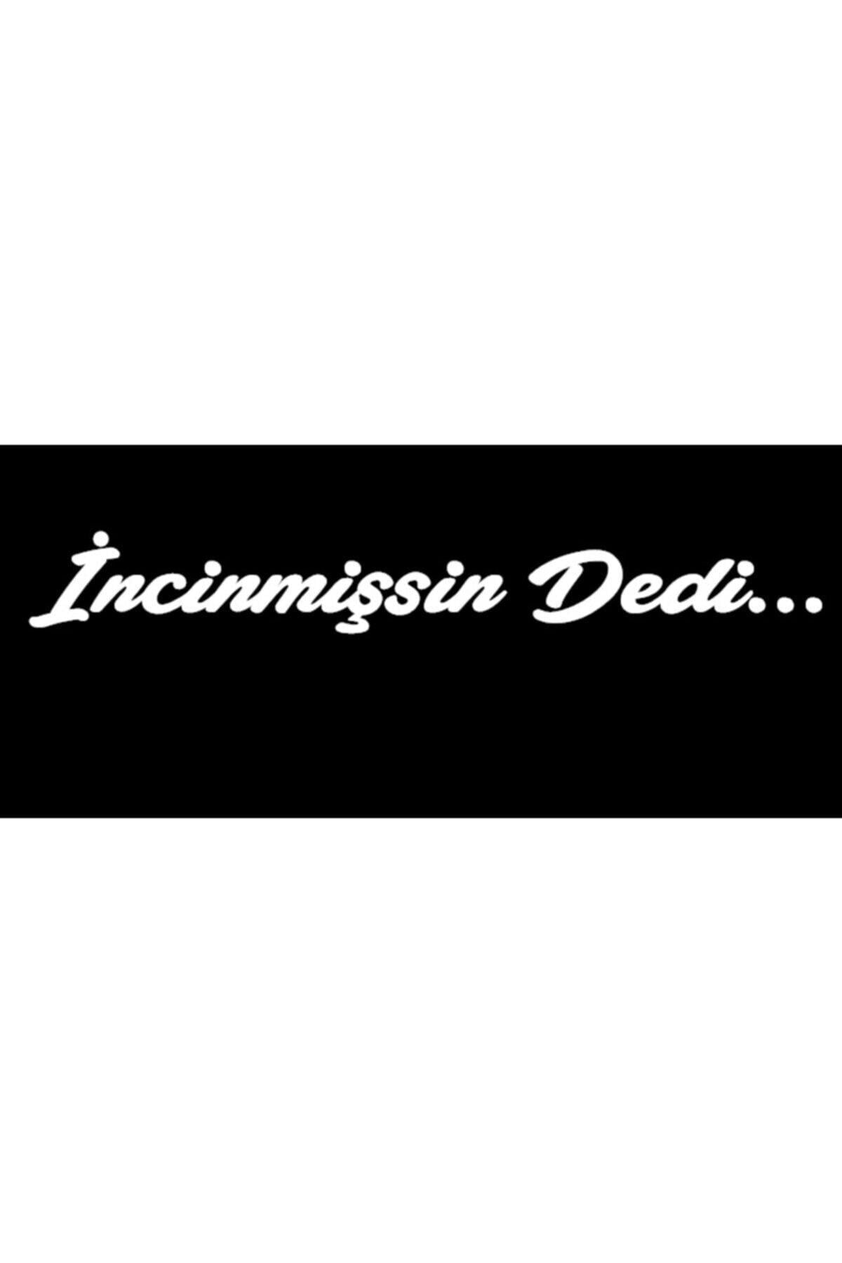 İncinmişsin Dedi özel yeni sticker Oto Cam özel yeni sticker Beyaz 30Cm*5 Cm