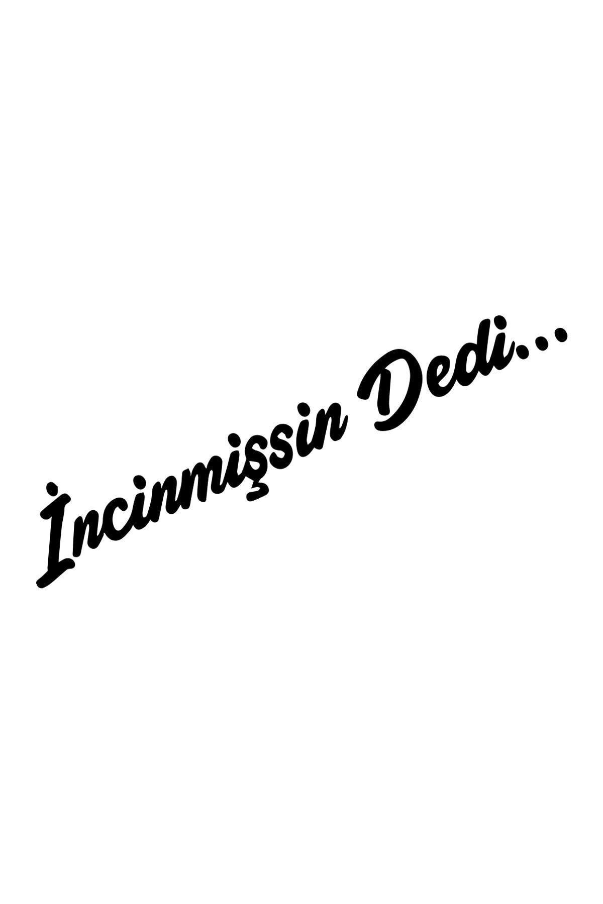 İncinmişsin Dedi özel yeni sticker Oto Cam özel yeni sticker Siyah 23,5*4 Cm