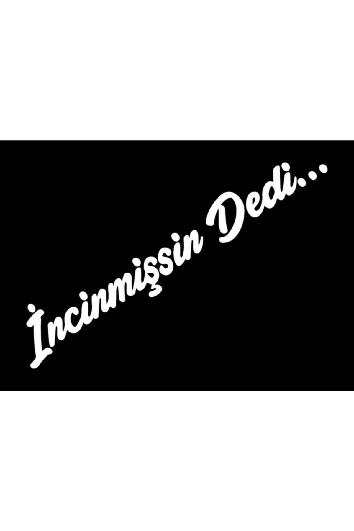 İncinmişsin Dedi özel yeni sticker Oto Cam özel yeni sticker Beyaz 20*4 Cm