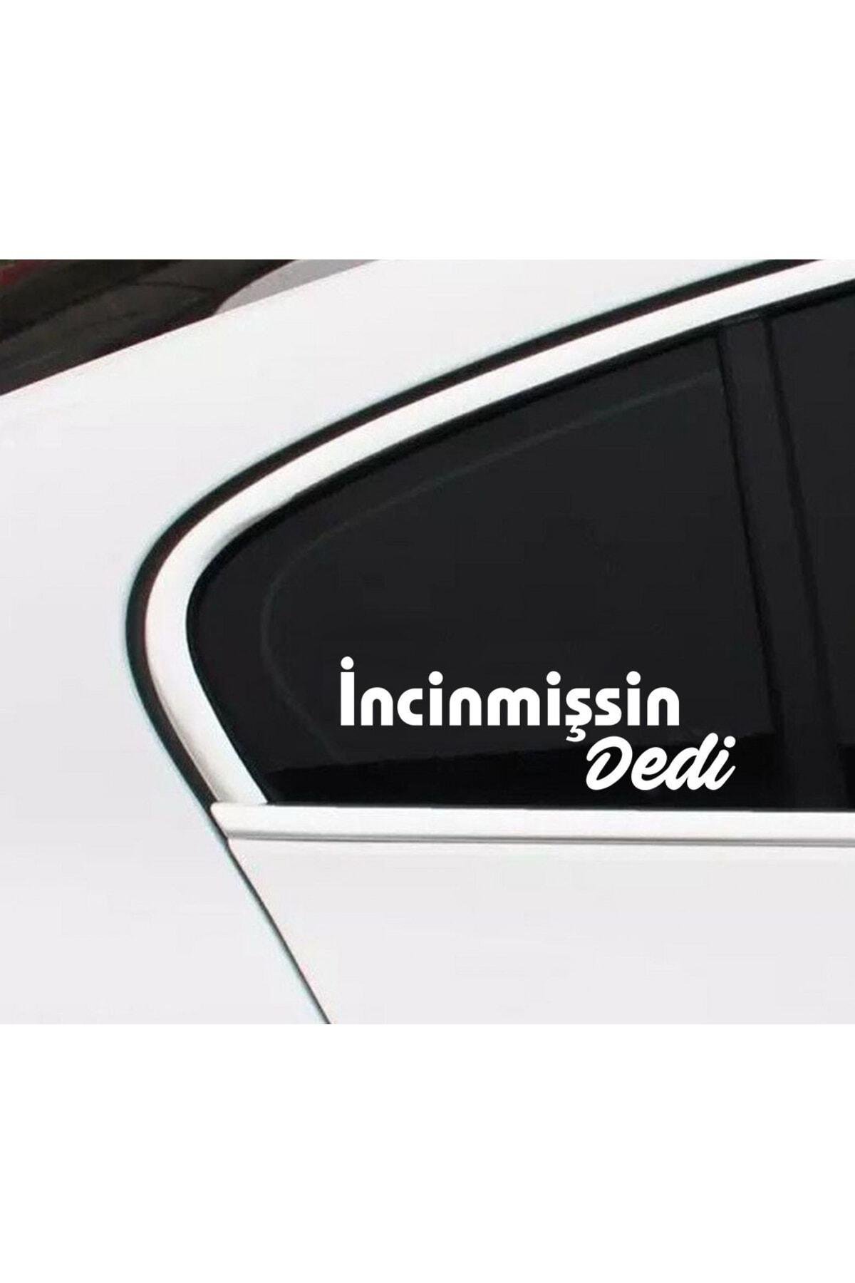 İncinmişsin Dedi özel yeni sticker Oto Cam özel yeni sticker Beyaz 30 Cm