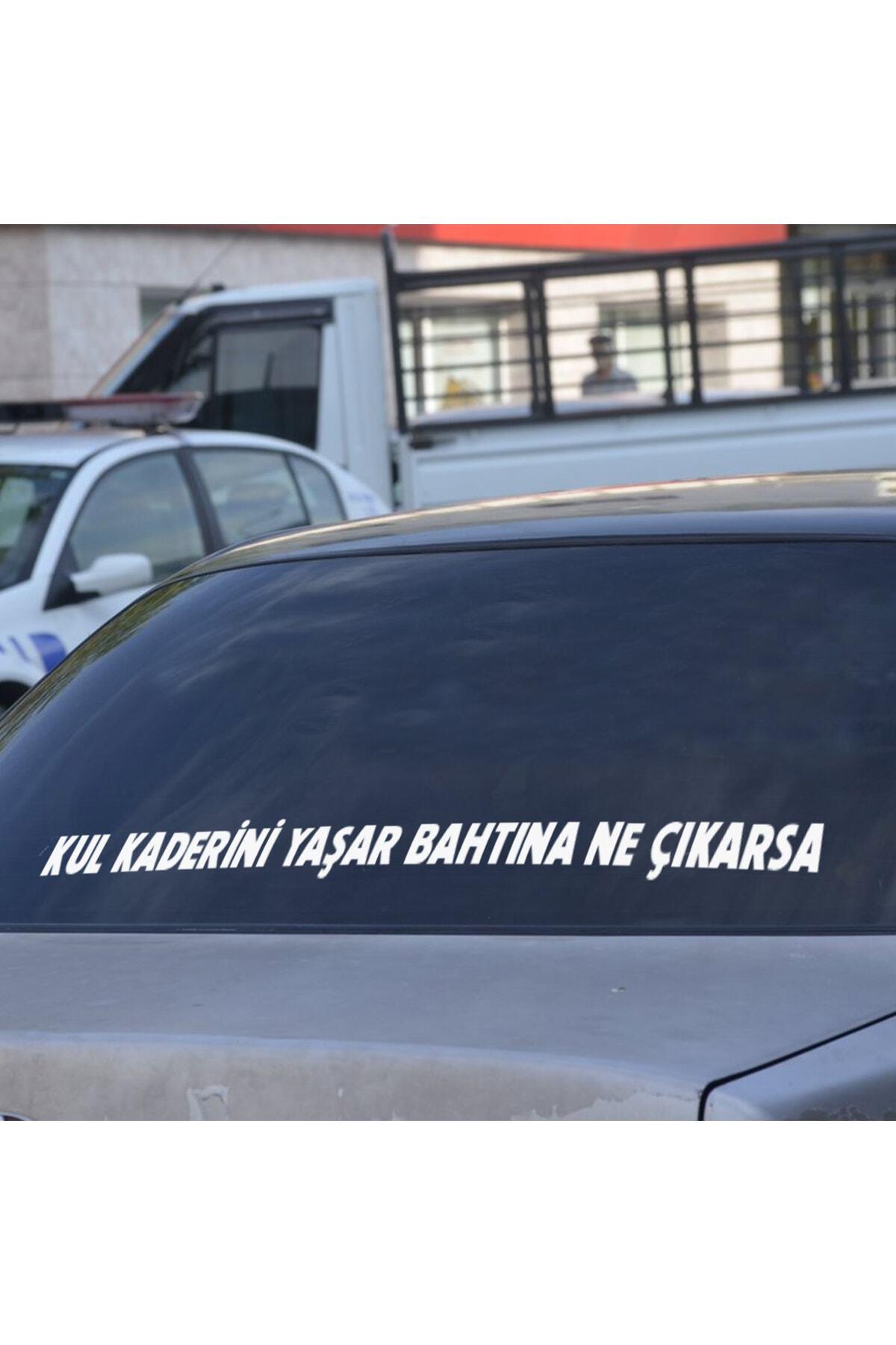 Kul Kaderini Yaşar Bahtına Ne Çıkarsa Oto Arkası Söz özel yeni sticker 90 Cm