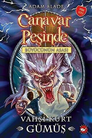 Canavar Peşinde 52 Vahşi Kurt Gümüş Beyaz Balina Yayınları Adam Blade