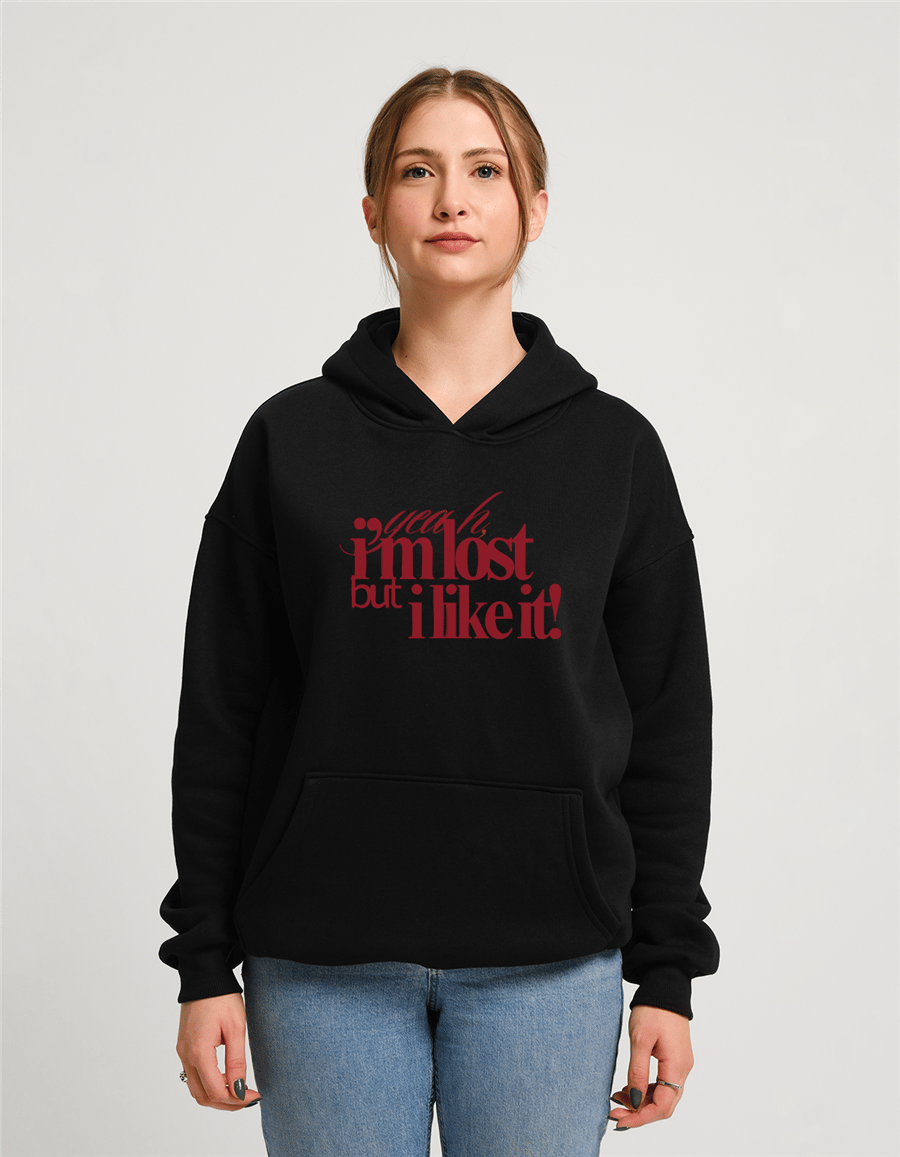 I'm Lost but I Like It Baskılı Unisex Kapüşonlu Sweatshirt