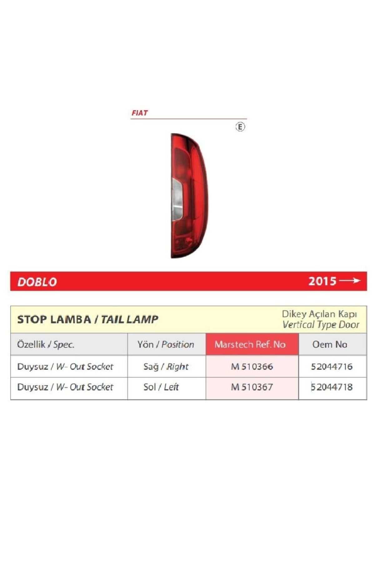 Fiat Doblo Sağ Arka Stop Lambası Duysuz (Dikey Açılan) 2015 > -52044716